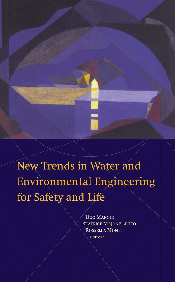 U. Maione, B. Majone-Lehto, R. Monti - New Trends in Water and Environmental Engineering for Safety and Life, Inbunden
