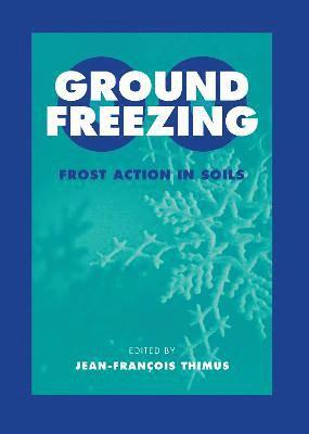 J.F. Thimus - Ground Freezing 2000 - Frost Action in Soils, Inbunden
