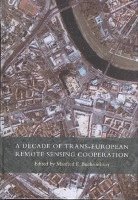 bokomslag A Decade of Trans-European Remote Sensing Cooperation