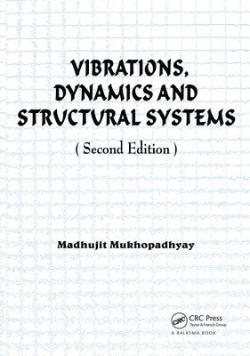 Madhujit Mukhopadhyay - Vibrations, Dynamics and Structural Systems 2nd edition, Häftad
