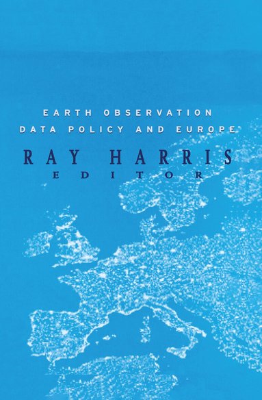 R. Harris - Earth Observation Data Policy and Europe, Inbunden