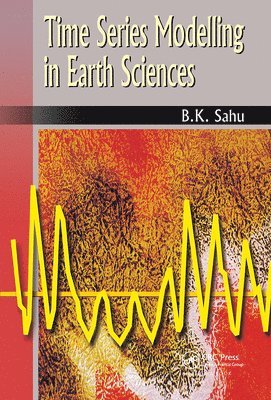 B.K. Sahu, B. K. Sahu - Time Series Modelling in Earth Sciences, Inbunden
