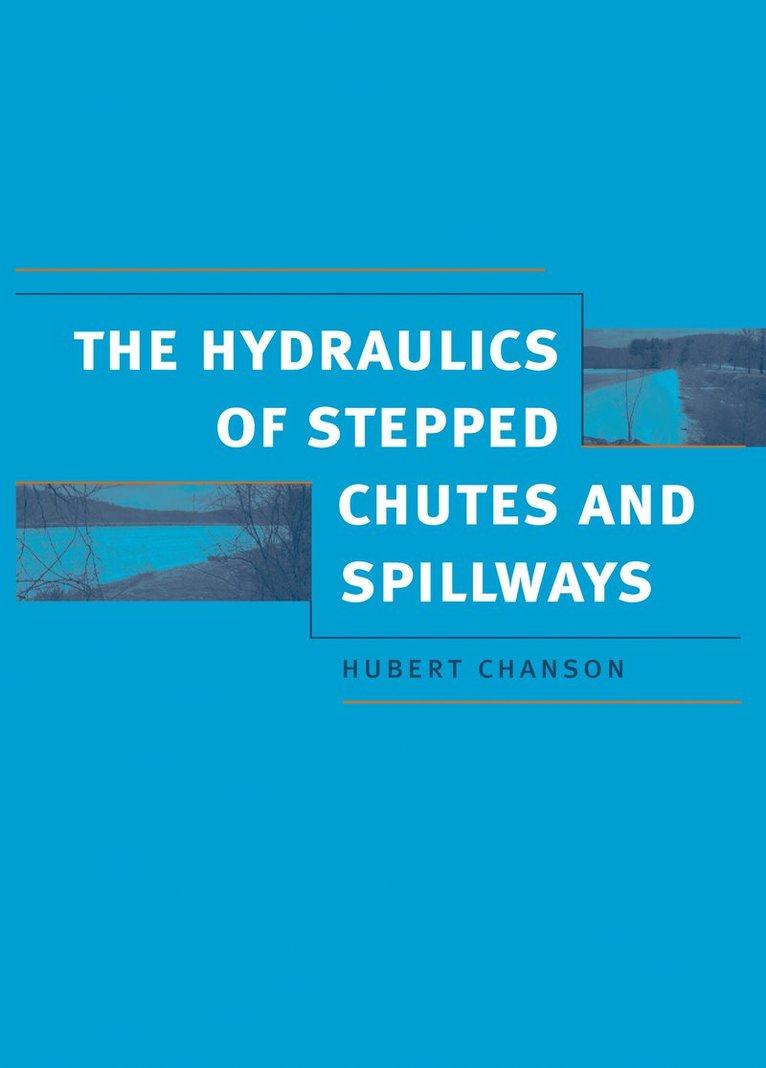 Hydraulics of Stepped Chutes and Spillways