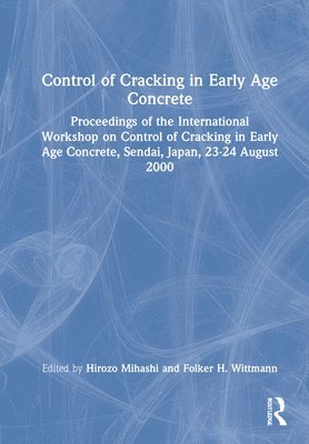 H. Mihashi, Folker H. Wittmann - Control of Cracking in Early Age Concrete, Inbunden