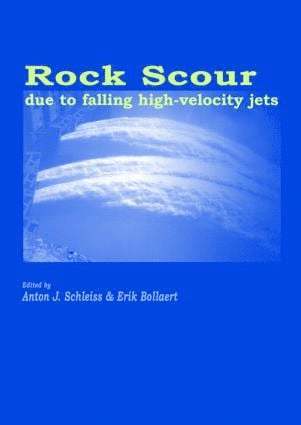 A.J. Schleiss, E. Bollaert, A. J. Schleiss - Rock Scour Due to Falling High-Velocity Jets, Inbunden