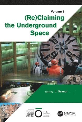 International Tunnelling Association, J. Saveur - Reclaiming The Underground Space - Volume 1, Inbunden