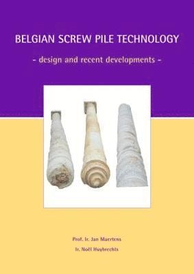 J. Maertens, N. Huybrechts - Belgian Screw Pile Technology, Inbunden