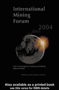 bokomslag International Mining Forum 2004, New Technologies in Underground Mining, Safety in Mines
