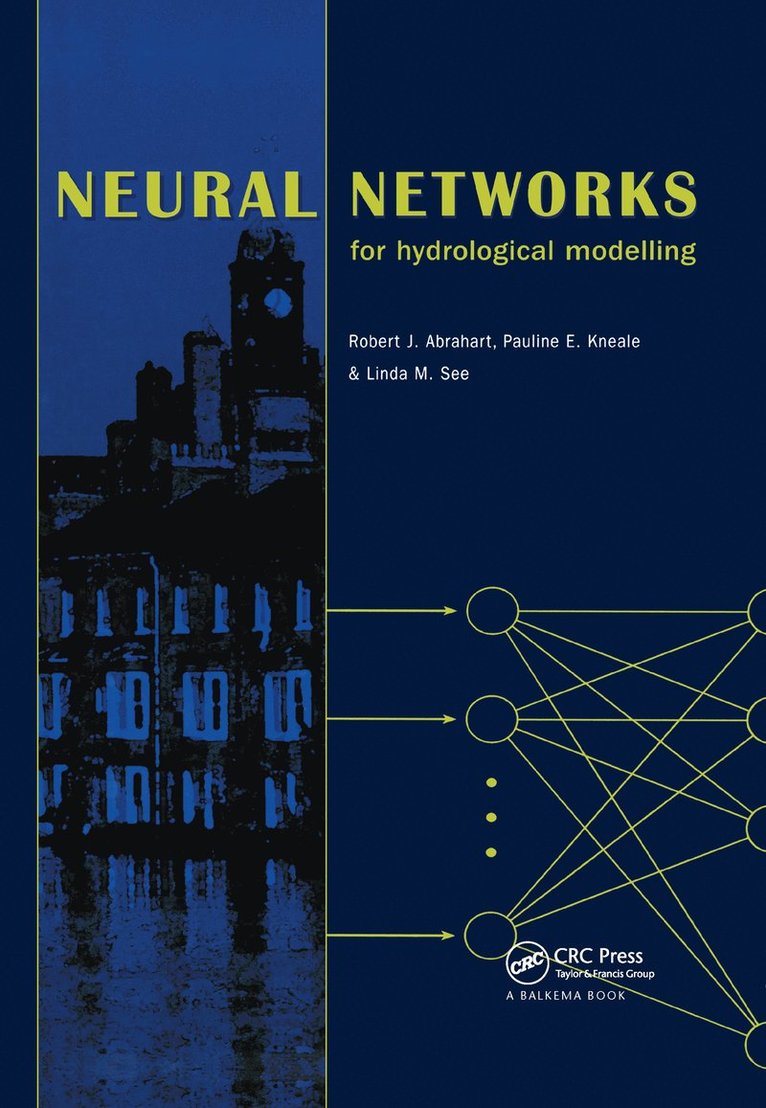 Robert Abrahart, P.E. Kneale, Linda M. See, P. E. Kneale - Neural Networks for Hydrological Modeling, Inbunden