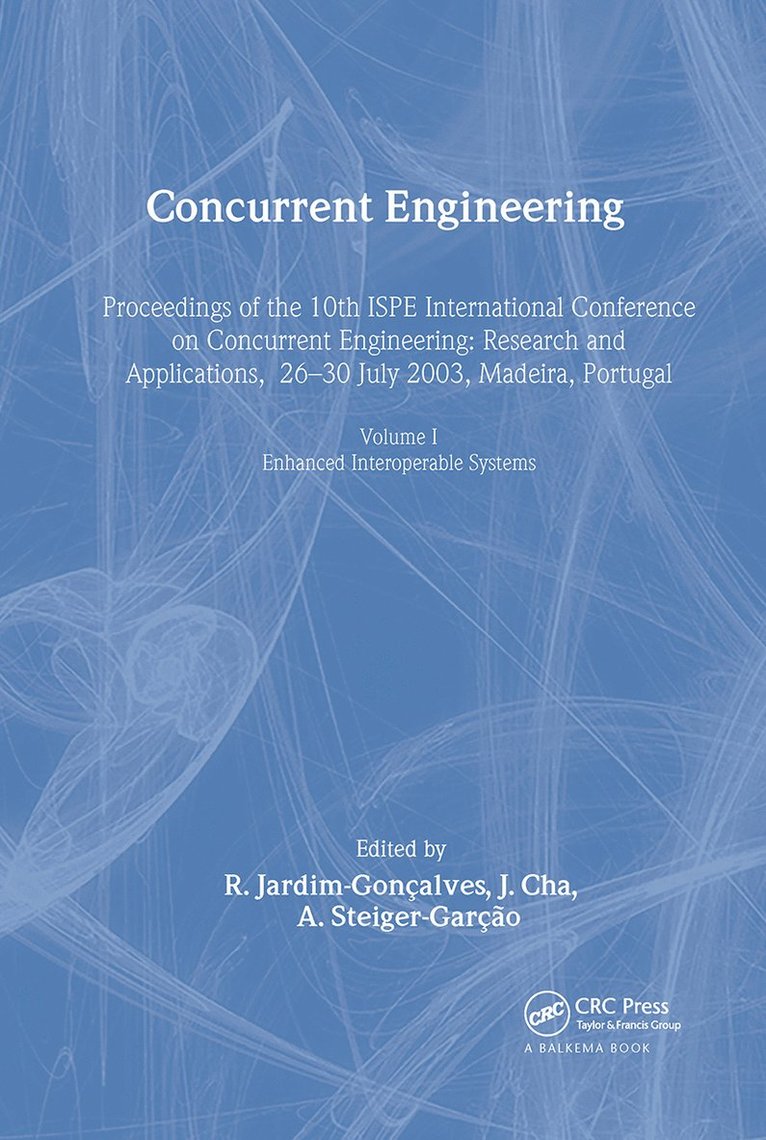 R. Jardim-Goncalves, J. Cha, A. Steiger-Garcao - Concurrent Engineering, Volume 1: Enhanced Interoperable Systems, Inbunden