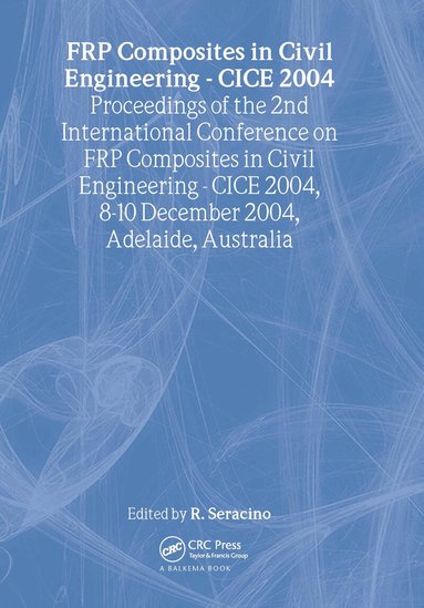 R. Seracino - FRP Composites in Civil Engineering - CICE 2004, Inbunden