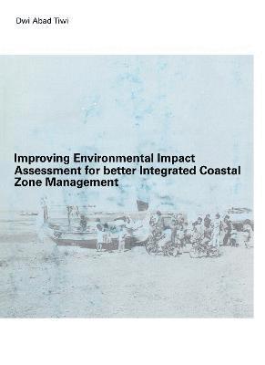 Improving Environmental Impact Assessment for Better Integrated Coastal Zone Management 1