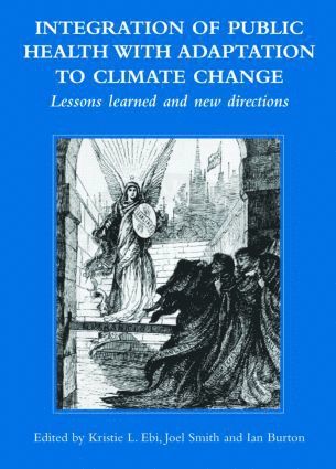 bokomslag Integration of Public Health with Adaptation to Climate Change: Lessons Learned and New Directions