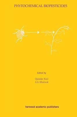 Opender Koul, G. S. Dhaliwal - Phytochemical Biopesticides, Inbunden