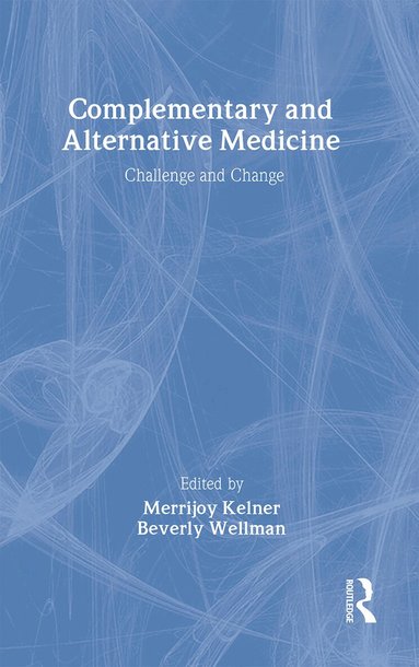 Merrijoy Kelner, Beverly Wellman - Complementary and Alternative Medicine, Inbunden