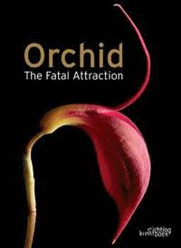 bokomslag Orchid: the Fatal Attraction