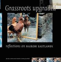 bokomslag Grassroots Upgraded: Reflections on Nairobi Eastlands