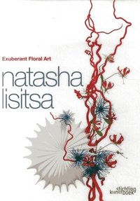 bokomslag Exuberant Floral Art: Natasha Lisitsa