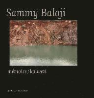 bokomslag Sammy Baloji: Memoire/Kolwezi