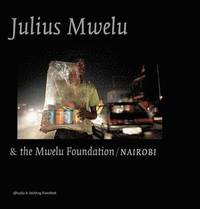 bokomslag Julius Mwelu and the Mwelu Foundation/Nairobi