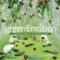 bokomslag Green Emotion: Dutch Floristry at the Floriade