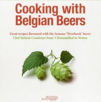 bokomslag Cooking with Belgian Beers: Great Recipes Flavoured with the Famous 'Westhoek' Beers