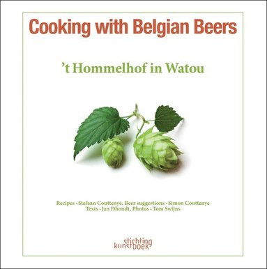 bokomslag Cooking with Belgian Beers: Great Recipes Flavoured with the Famous 'Westhoek' Beers