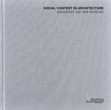 bokomslag Architect Jef Van Oevelen: Social Content in Architecture