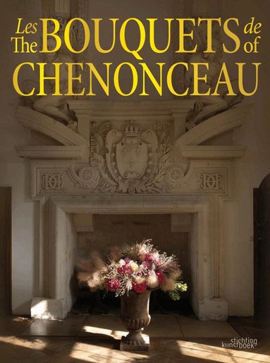 Jean-Francois Boucher, Chateau de Chenonceau - Bouquets of Chenonceau, Inbunden