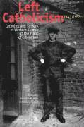 bokomslag Left Catholicism, 1943-1955: Catholics and Society in Western Europe at the Point of Liberation