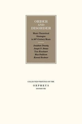 Jonathan Dunsby, Joseph N. Strauss - Order and Disorder: Music-Theoretical Strategies in 20th-Century Music, Häftad