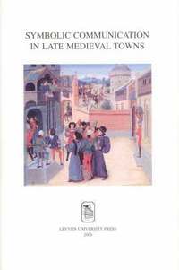 bokomslag Symbolic Communication in Late Medieval Towns