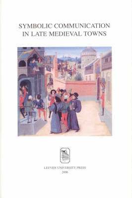 Symbolic Communication in Late Medieval Towns 1