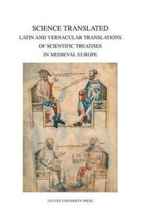 bokomslag Science Translated: Latin and Vernacular Translations of Scientific Treatises in Medieval Europe