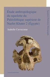 bokomslag Etude anthropologique du squelette du Palolithique suprieur de Nazlet Khater 2 (Egypte)