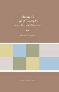 bokomslag Plutarch's "life of Alcibiades": Story, Text and Moralism