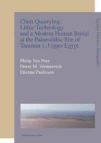 bokomslag Chert Quarrying, Lithic Technology, and a Modern Human Burial at the Palaeolithic Site of Taramsa 1, Upper Egypt