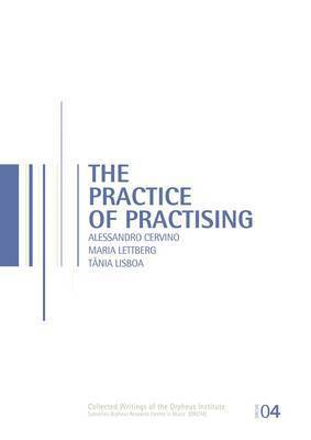 Alessandro Cervino, Maria Lettberg, Tânia Lisboa, Catherine Laws - Practice of Practising, Häftad