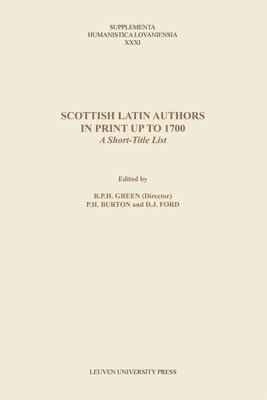 Roger Green, Philip Burton, R. P. H. Green, P. H. Burton, D. J. Ford - Scottish Latin Authors in Print up to 1700, Häftad
