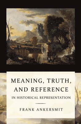 Meaning, Truth, and Reference in Historical Representation 1