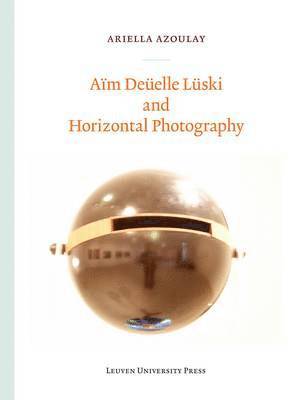 Ariella Azoulay - Aim Duelle Luski and Horizontal Photography, Häftad