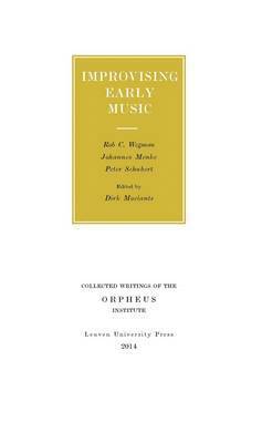 Rob C. Wegman, Johannes Menke, Peter Schubert, Dirk Moelants - Improvising Early Music, Häftad