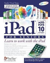 bokomslag Ipad With Ios 10 and Higher for Seniors: Learn to Work With the Ipad