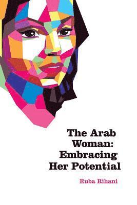 bokomslag The Arab Woman: Embracing her potential