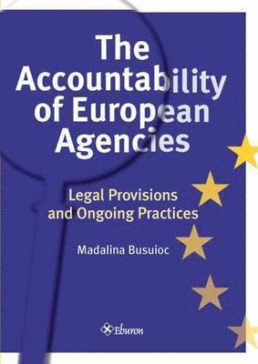 Madalina Busuioc - Accountability of European Agencies, Häftad