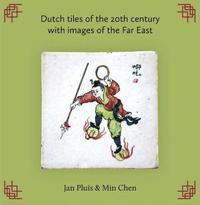 bokomslag Dutch Tilesof the 20th Century with images of the Far East