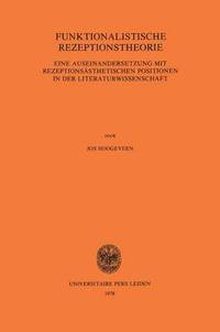 bokomslag Funktionalistische Rezeptionstheorie: Eine Auseinandersetzung Mit Rezeptionsästhetischen Positionen in Der Literaturwissenschaft