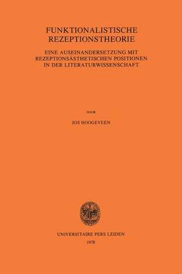 bokomslag Funktionalistische Rezeptionstheorie: Eine Auseinandersetzung Mit Rezeptionsästhetischen Positionen in Der Literaturwissenschaft