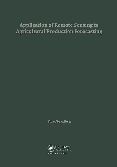 A. Berg - Application of Remote Sensing to Agricultural Production Forecasting, Inbunden
