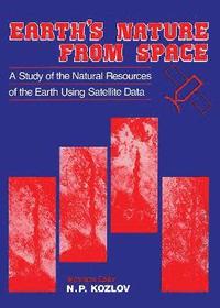 bokomslag Earth's Nature from Space - A study of the natural resources of the earth using satellite data
